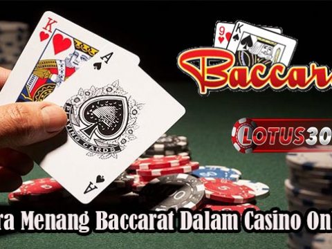 Cara Menang Baccarat Dalam Casino Online